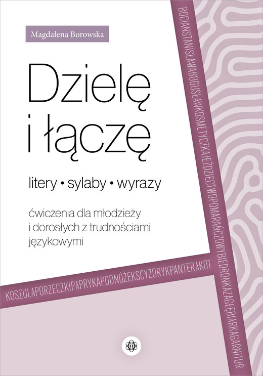 okładka Dzielę i łączę litery, sylaby, wyrazy Ćwiczenia dla młodzieży i dorosłych z trudnościami językowymi książka | Borowska Magdalena