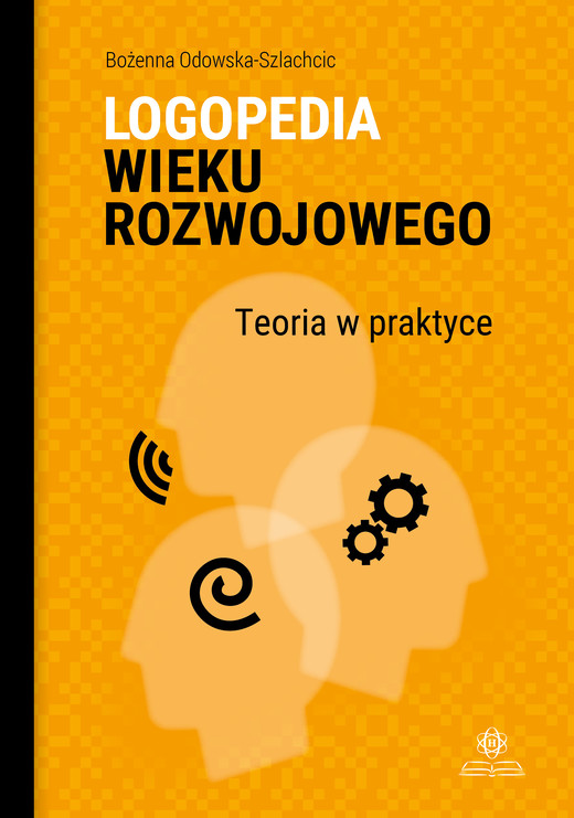 okładka Logopedia wieku rozwojowego Teoria w praktyce Wybrane zagadnienia książka | Odowska-Szlachcic Bożenna