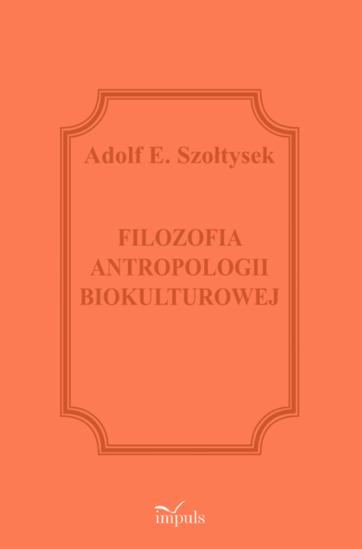 okładka Filozofia antropologii biokulturowej książka | Szołtysek AdolfE.