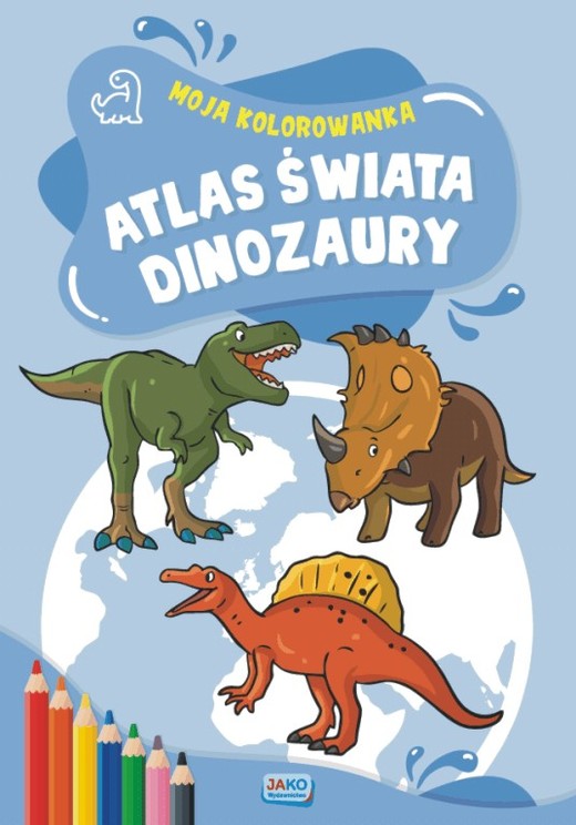 okładka Moja kolorowanka Atlas świata Dinozaury książka | Opracowanie zbiorowe