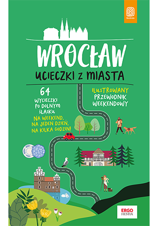 okładka Wrocław. Ucieczki z miasta. Przewodnik weekendowy książka | Beata Pomykalska, Paweł Pomykalski