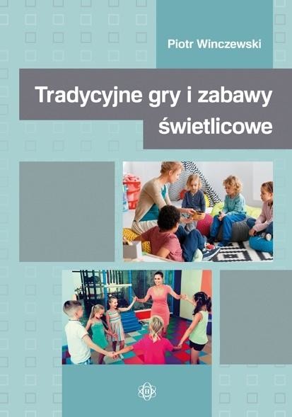 okładka Tradycyjne gry i zabawy świetlicowe książka | Winczewski Piotr