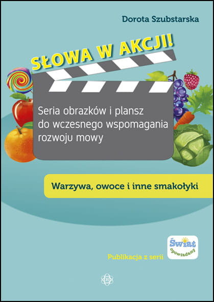 okładka Słowa w akcji! Seria obrazków i plansz do wczesnego wspomagania rozwoju mowy. Warzywa, owoce i inne smakołyki książka