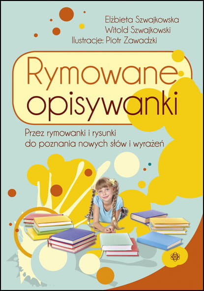 okładka Rymowane opisywanki Przez rymowanki i rysunki do poznania nowych słów i wyrażeń książka | Elżbieta Szwajkowska, Witold Szwajkowski