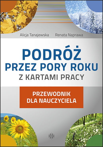 okładka Podróż przez pory roku z kartami pracy. Przewodnik dla nauczyciela książka | Renata Naprawa, Alicja Tanajewska
