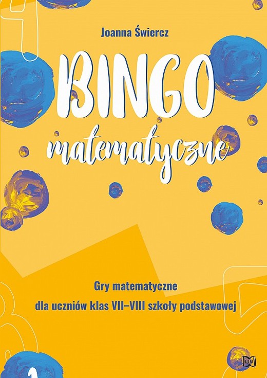 okładka Bingo matematyczne. Gry matematyczne dla uczniów klas VII-VIII książka | Joanna Świercz