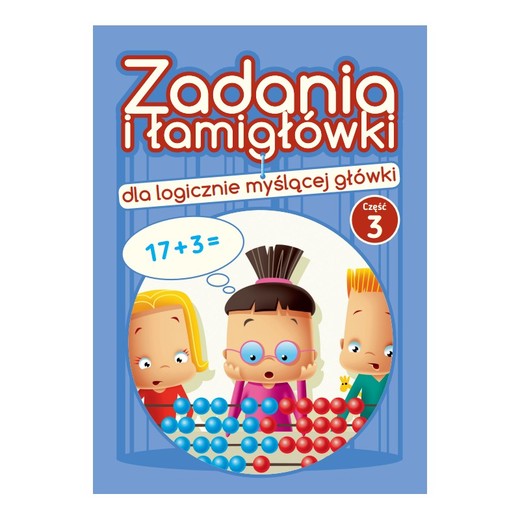 okładka Zadania i łamigłówki dla logicznie myślącej główki. Część 3 książka | Dejko Jadwiga