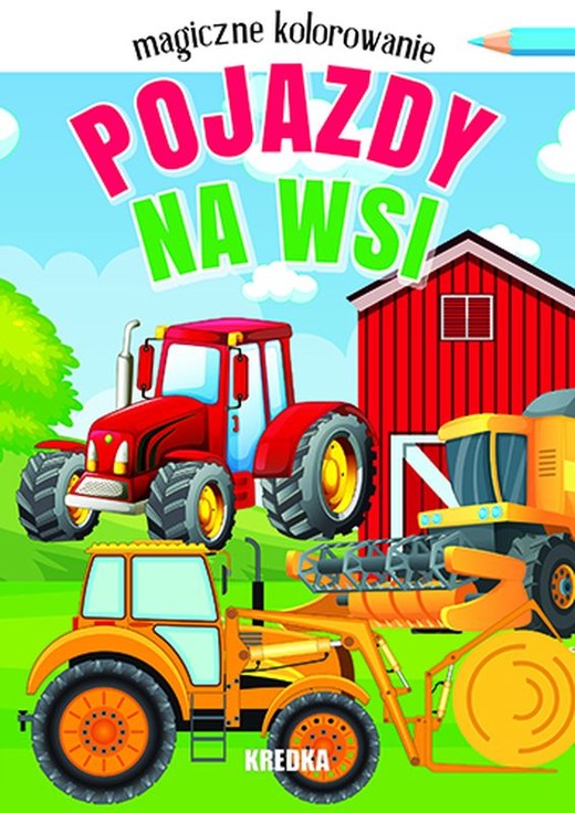 okładka Pojazdy na wsi. Magiczne kolorowanie książka | Opracowanie zbiorowe
