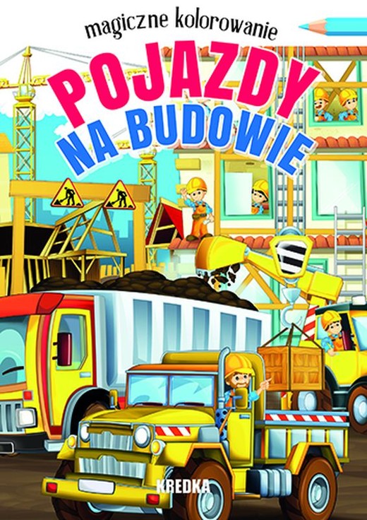 okładka Pojazdy na budowie. Magiczne kolorowanie książka | Opracowanie zbiorowe