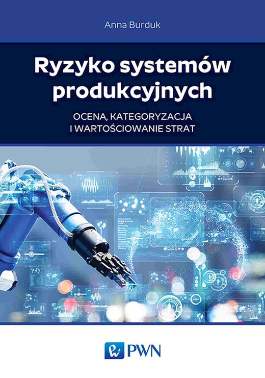 okładka Ryzyko systemów produkcyjnych. Ocena, kategoryzacja i wartościowanie strat książka