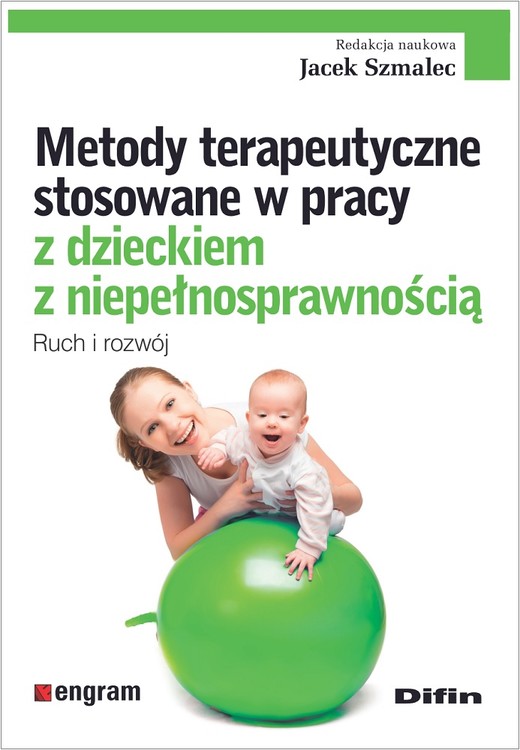 okładka Metody terapeutyczne stosowane w pracy z dzieckiem z niepełnosprawnością. Ruch i rozwój książka | Jacek Szmalec