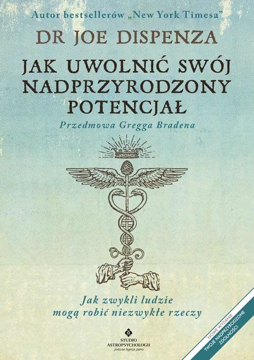 okładka Jak uwolnić swój nadprzyrodzony potencjał. Jak zwykli ludzie mogą robić niezwykłe rzeczy wyd. 2022 książka