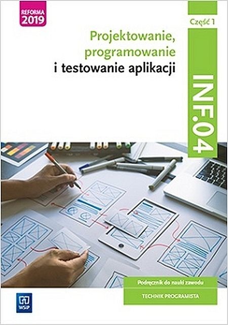 okładka Projektowanie, programowanie i testowanie aplikacji Kwalifikacja INF.04 Podręcznik Część 1 książka