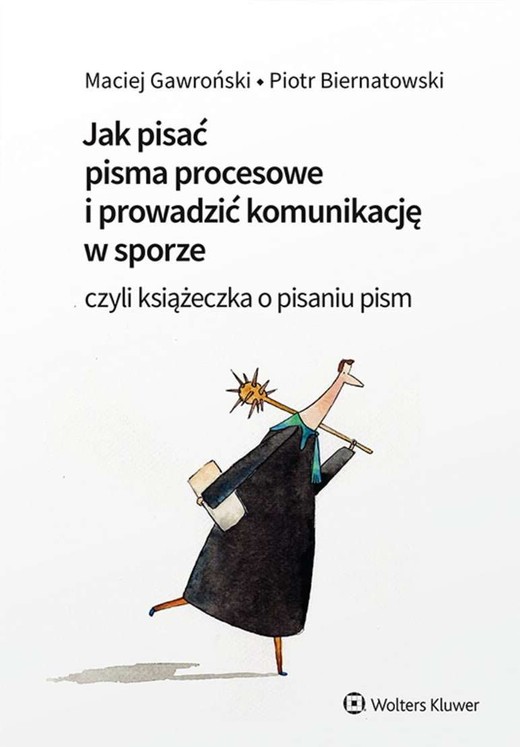 okładka Jak pisać pisma procesowe i prowadzić komunikację w sporze. Czyli książeczka o pisaniu pism książka