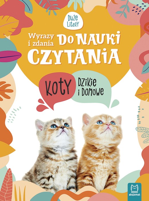 okładka Koty dzikie i domowe. Wyrazy i zdania do nauki czytania. Tajemnice przyrody książka | Opracowanie zbiorowe