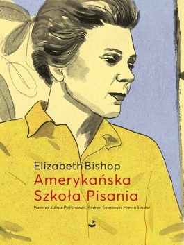 okładka Amerykańska Szkoła Pisania. Szkice i opowiadania książka | Elizabeth Bishop