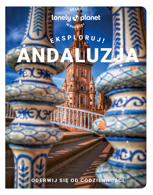 okładka Experience Andalucia. Lonely planet książka | Opracowanie zbiorowe