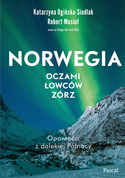 okładka Norwegia oczami łowców zórz książka | Katarzyna Ogińska-Siedlak, Robert Musio
