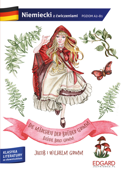 okładka Baśnie Braci Grimm. Die Märchen der Brüder Grimm. Adaptacja klasyki z ćwiczeniami do nauki języka niemieckiego książka | Lena Huppert