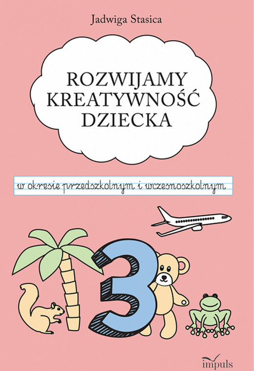 okładka Rozwijamy kreatywność dziecka w okresie przedszkolnym i wczesnoszkolnym Klasa 3 książka