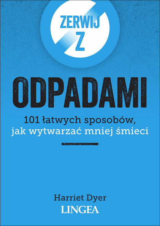 okładka Zerwij z odpadami. 101 łatwych sposobów, jak wytwarzać mniej śmieci książka