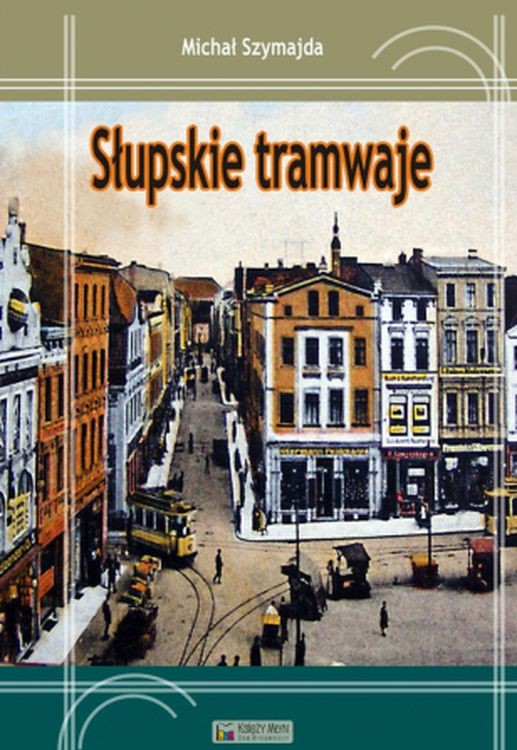 okładka Słupskie tramwaje książka