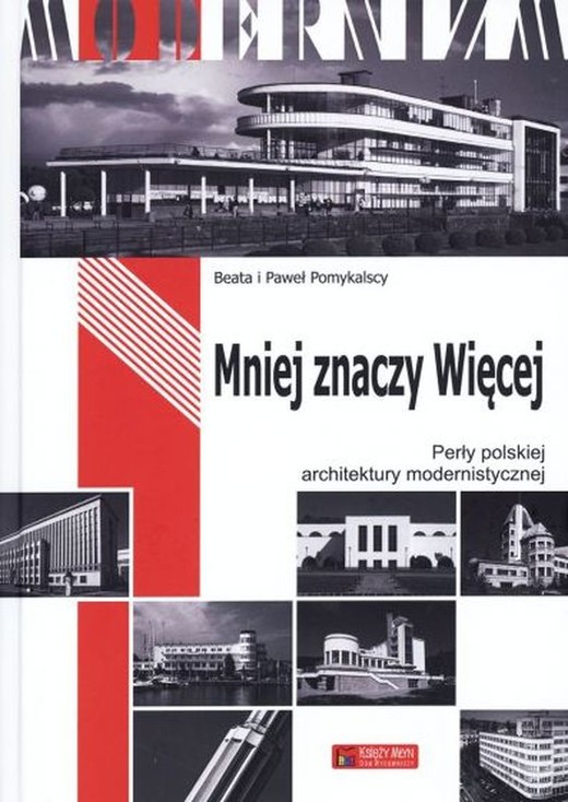 okładka Mniej znaczy Więcej. Perły polskiej architektury modernistycznej książka | Beata Pomykalska, Paweł Pomykalski