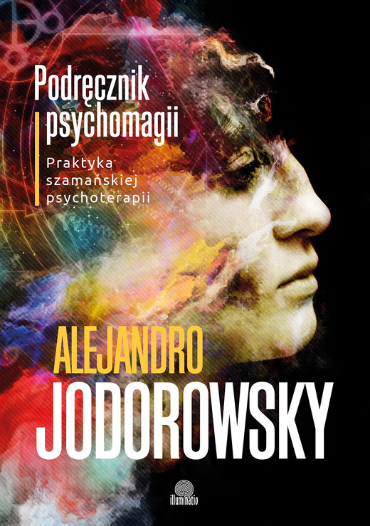 okładka Podręcznik psychomagii praktyka szamańskiej psychoterapii książka | Alejandro Jodorowsky