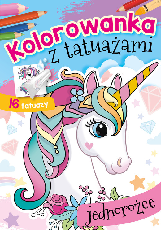 okładka Jednorożce. Kolorowanka z tatuażami książka | Opracowanie zbiorowe