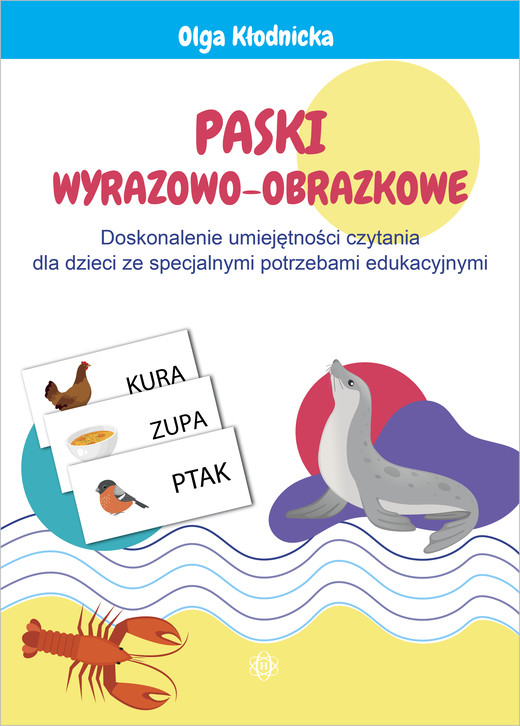 okładka Paski wyrazowo-obrazkowe Doskonalenie umiejętności czytania dla dzieci ze specjalnymi potrzebami edukacyjnymi książka | Olga Kłodnicka