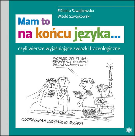 okładka Mam to na końcu języka… czyli wiersze wyjaśniające związki frazeologiczne książka | Elżbieta Szwajkowska, Witold Szwajkowski