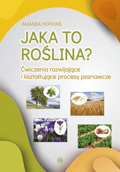 okładka Jaka to roślina? Ćwiczenia rozwijające i kształtujące procesy poznawcze książka | Amanda Hopkins