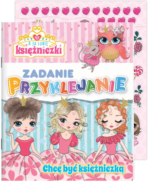 okładka Chcę być księżniczką. A ja lubię księżniczki Zadanie Przyklejanie książka | Opracowanie zbiorowe