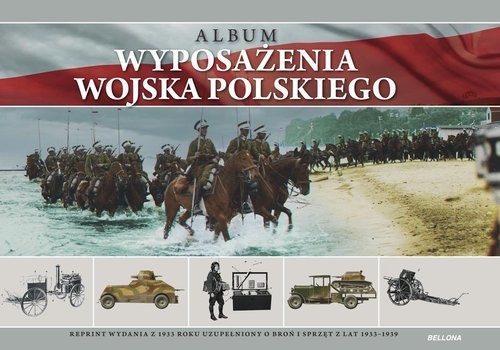 okładka Album wyposażenia Wojska Polskiego. Reprint wydania z 1933 roku uzupełniony o broń i sprzęt z lat 19 książka