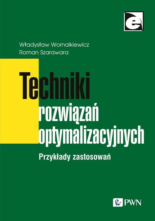 okładka Techniki rozwiązań optymalizacyjnych Przykłady zastosowań książka