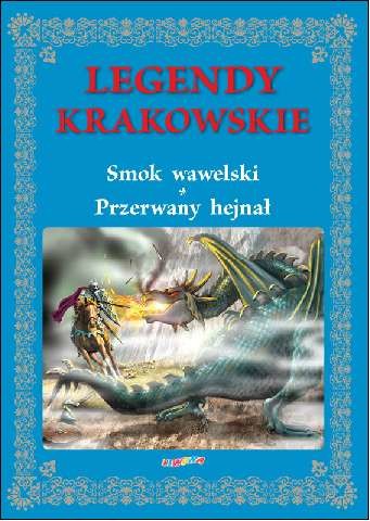 okładka Legendy krakowskie smok wawelski przerwany hejnał książka | Rafał Wejner