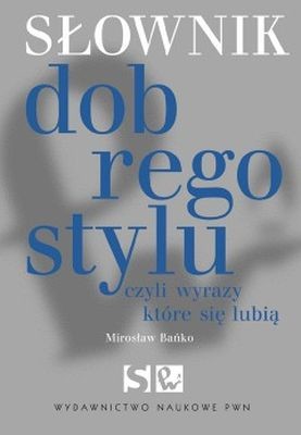 okładka Słownik dobrego stylu czyli wyrazy które się lubią książka | Mirosław Bańko