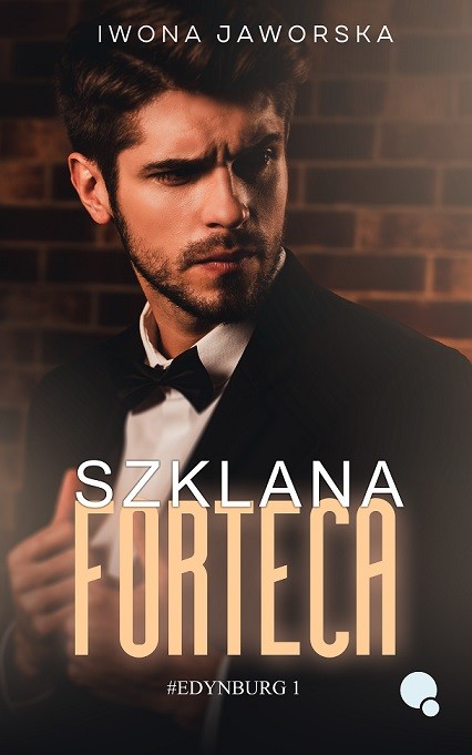 okładka Szklana forteca. Edynburg. Tom 1 wyd. 2023 książka | Iwona Jaworska