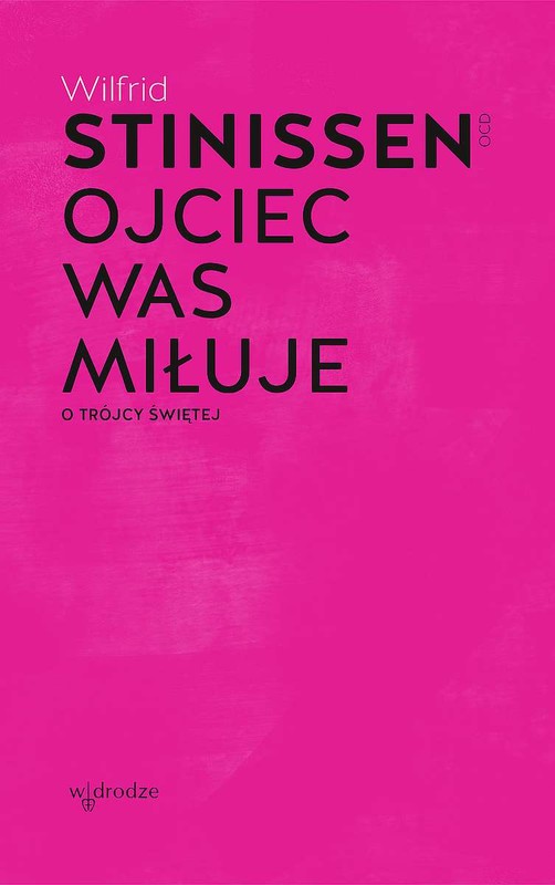 okładka Ojciec was miłuje. O Trójcy Świętej książka | Wilfrid Stinissen