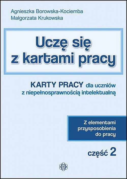 okładka Uczę się z kartami pracy Karty pracy dla uczniów z niepełnosprawnością intelektualną z elementami przysposobienia do pracy część 2 książka | Agnieszka Borowska-Kociemba, Małgorzata Krukowska