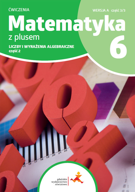okładka Matematyka z plusem ćwiczenia dla klasy 6 liczby i wyrażenie algebraiczne wersja A część 3/3 szkoła podstawowa wydanie 2022 książka | Opracowanie zbiorowe