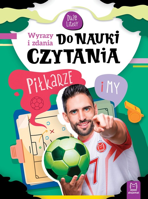 okładka Piłkarze i my, Wyrazy i zdania do nauki czytania. Duże litery książka | Bogusław Michalec