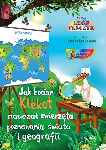 okładka Jak bocian Klekot nauczał zwierzęta poznawania świata i goegrafii + CD książka | Lech Tkaczyk