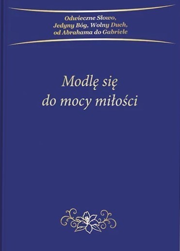 okładka Modlę się do mocy miłości książka | Gabriele