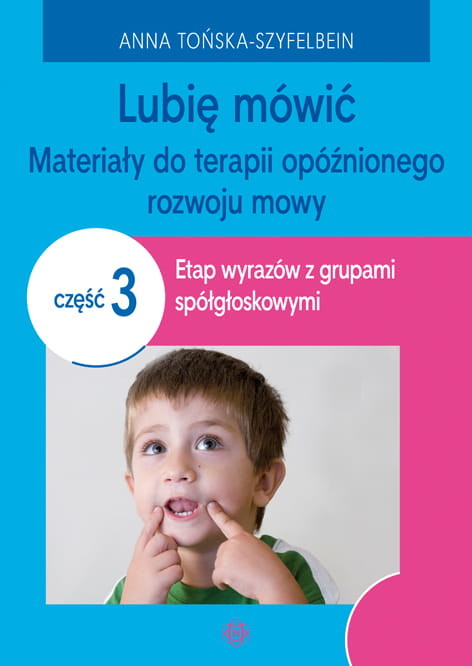 okładka Lubię mówić Materiały do terapii opóźnionego rozwoju mowy Część 3 książka