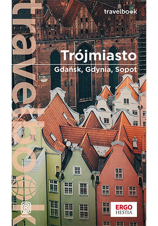 okładka Trójmiasto. Gdańsk, Gdynia, Sopot. Travelbook wyd. 3 książka | Głuc Katarzyna