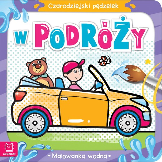 okładka W podróży. Malowanka wodna. Czarodziejski pędzelek książka | Kajdana Sylwia