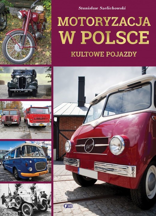 okładka Motoryzacja w Polsce. Kultowe pojazdy książka | Stanisław Szelichowski
