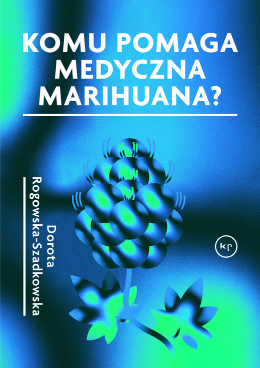 okładka Komu pomaga medyczna marihuana? książka