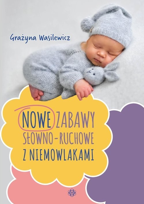 okładka Nowe zabawy słowno-ruchowe z niemowlakami książka | Wasilewicz Grażyna